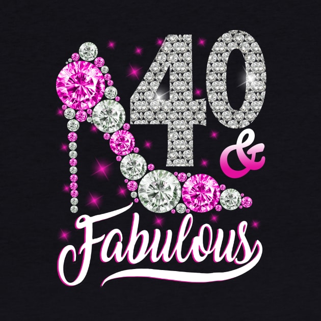 40 and Fabulous T-Shirt 40th Birthday Gift Women by Danielsmfbb